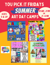 Load image into Gallery viewer, You Pick It Fridays Summer Art Day Camps