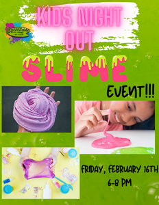 Kids Night Out Slime Event!!!
