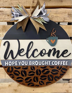 Welcome Hope you Brought Coffee